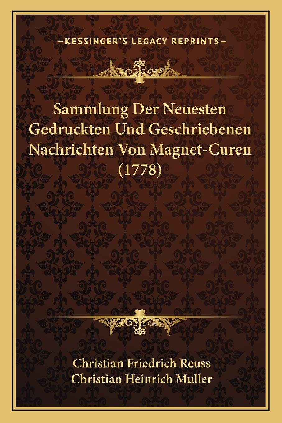 Sammlung Der Neuesten Gedruckten Und Geschriebenen Nachrichten Von Magnet-Curen (1778) book