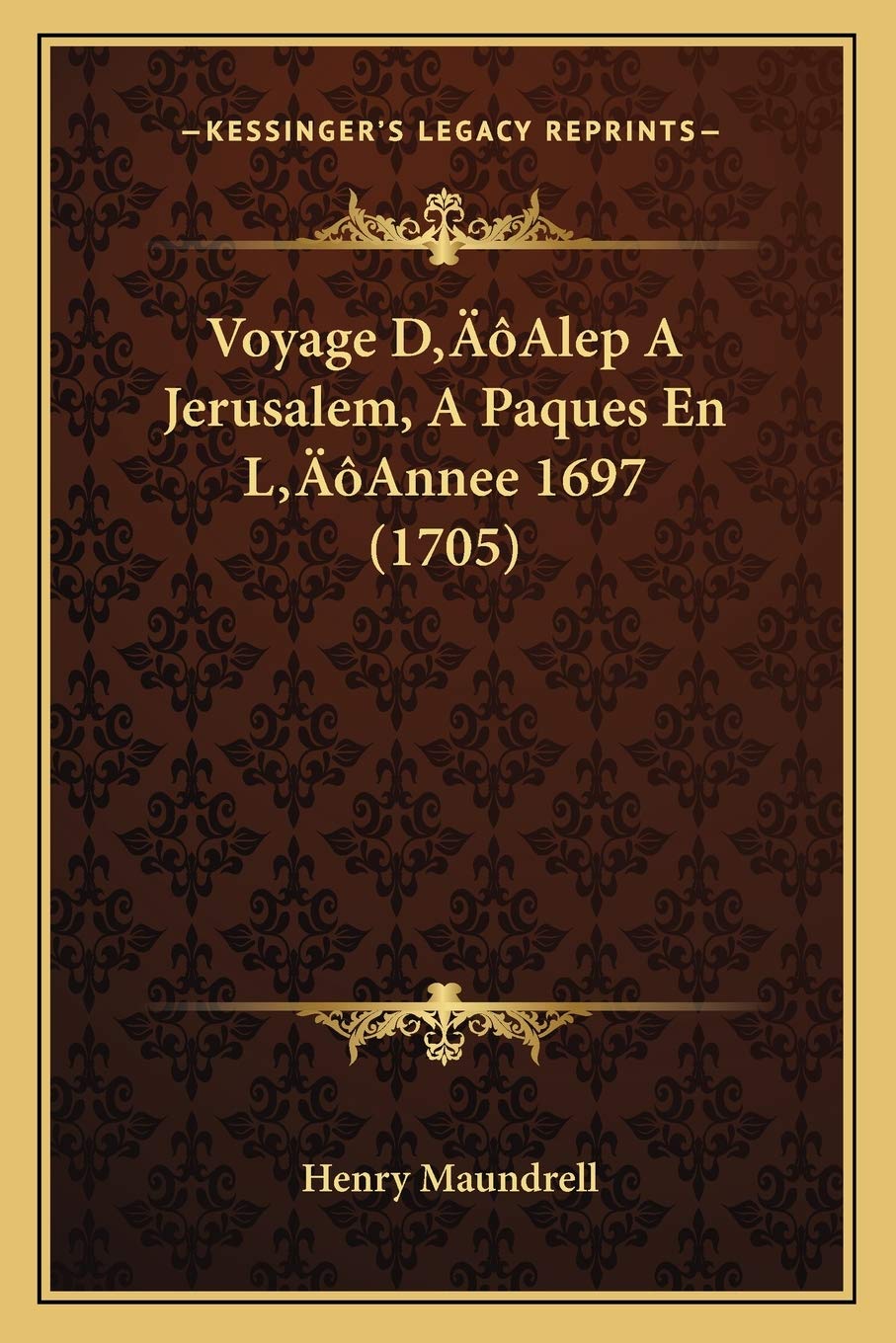 Voyage D'Alep A Jerusalem, A Paques En L'Annee 1697 (1705) book