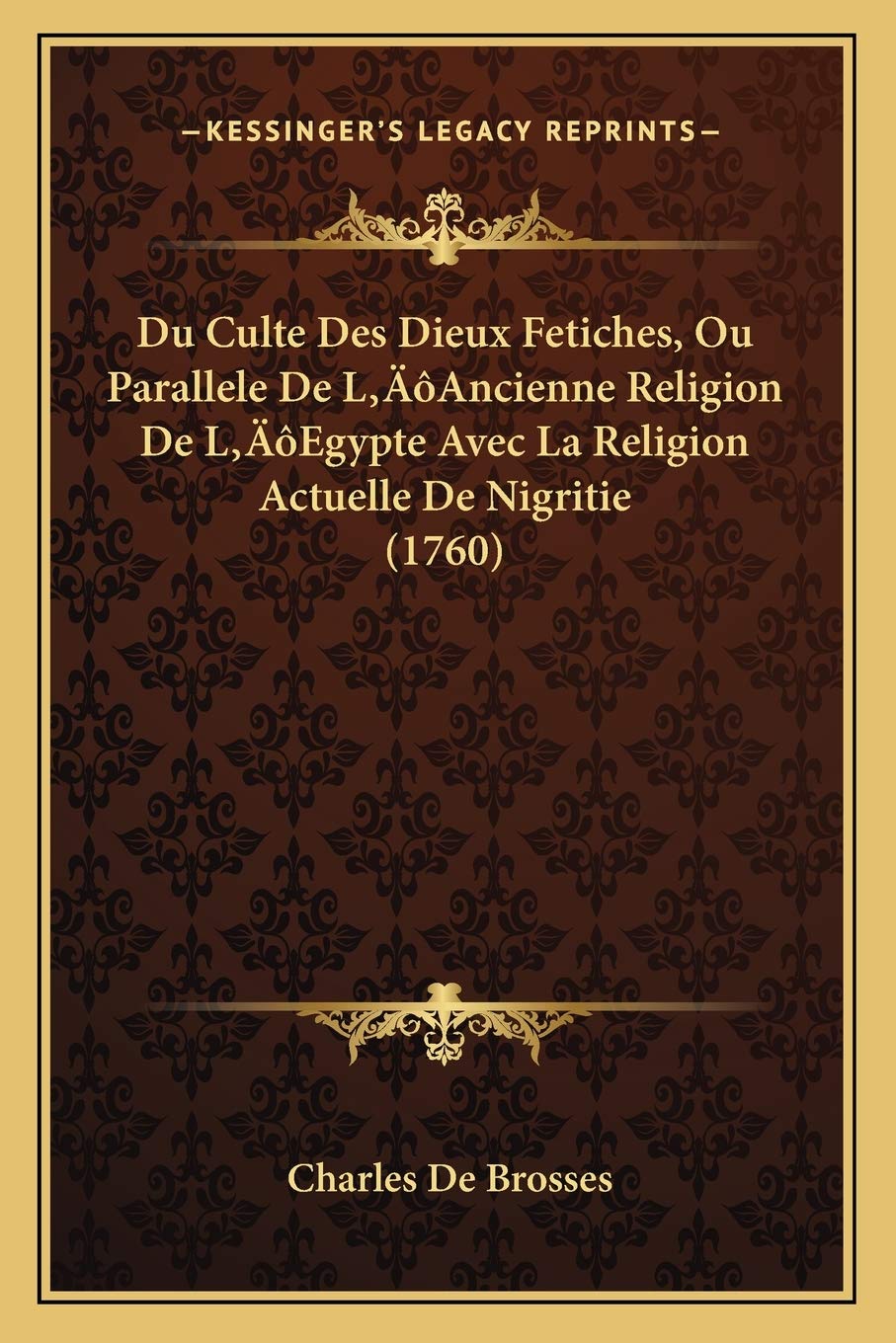 Du Culte Des Dieux Fetiches, Ou Parallele De L'Ancienne Religion De L'Egypte Avec La Religion Actuelle De Nigritie (1760) book