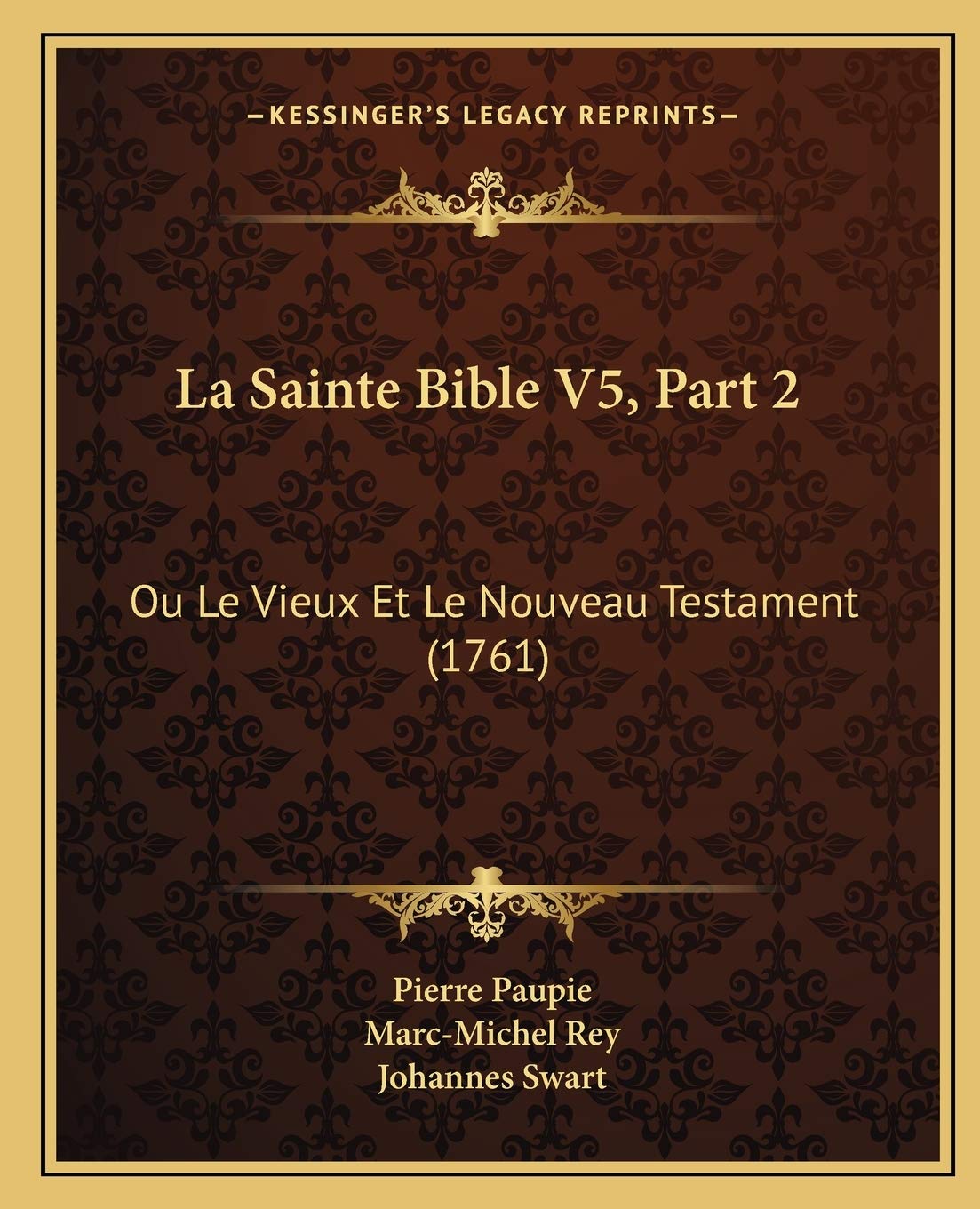 La Sainte Bible V5, Part 2: Ou Le Vieux Et Le Nouveau Testament (1761) book