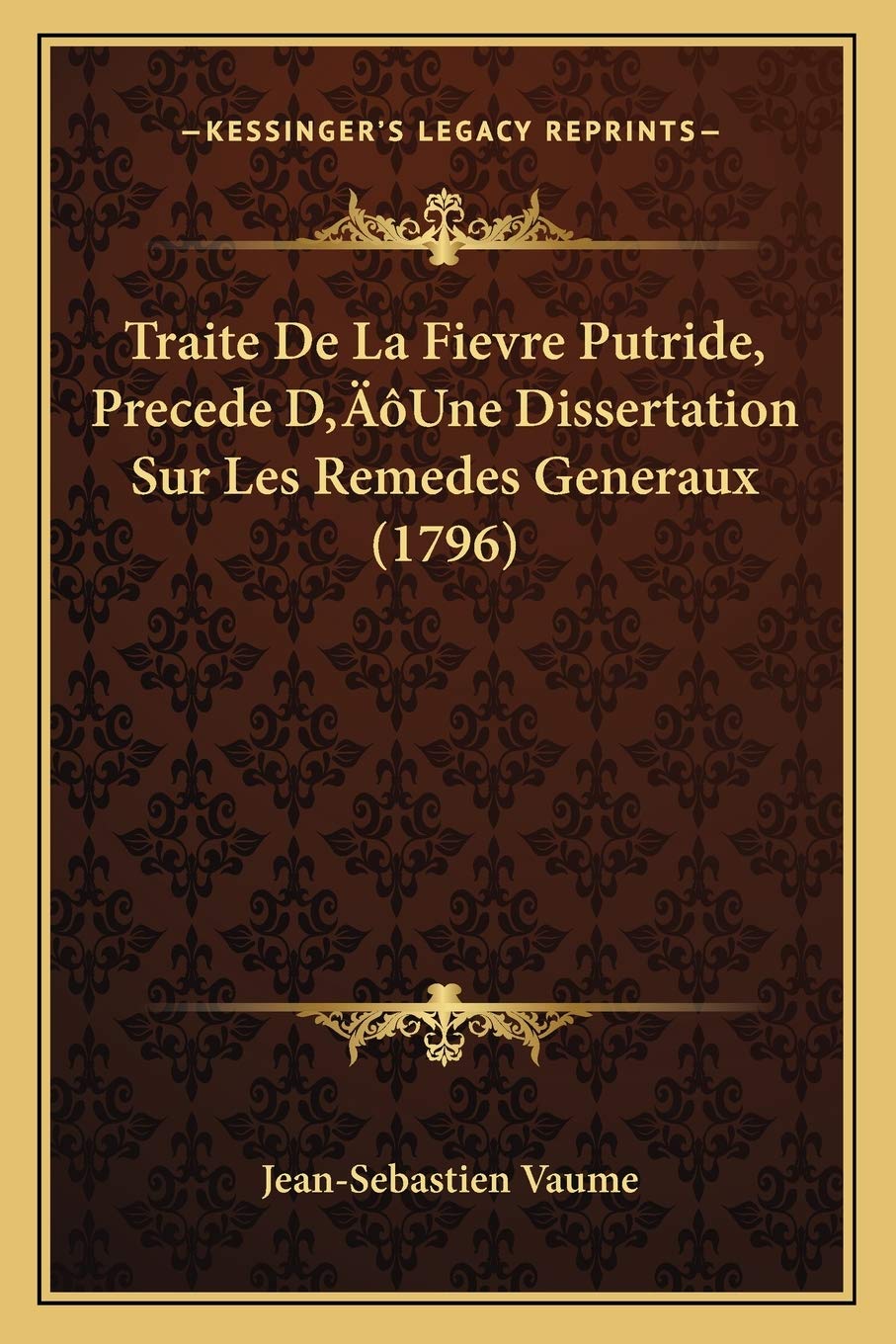 Traite De La Fievre Putride, Precede D'Une Dissertation Sur Les Remedes Generaux (1796) book