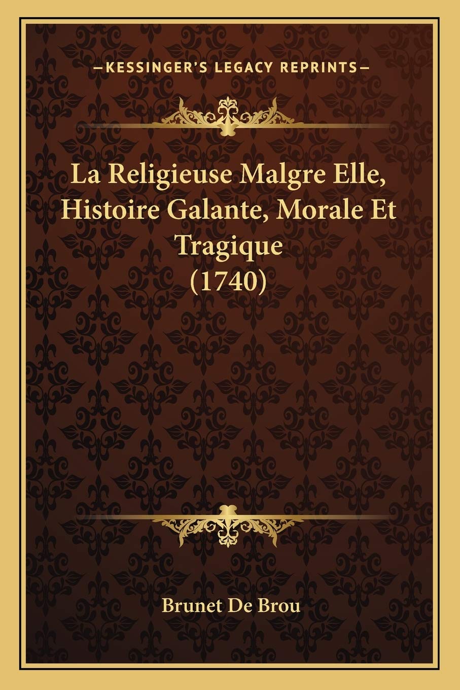 La Religieuse Malgre Elle, Histoire Galante, Morale Et Tragique (1740) book