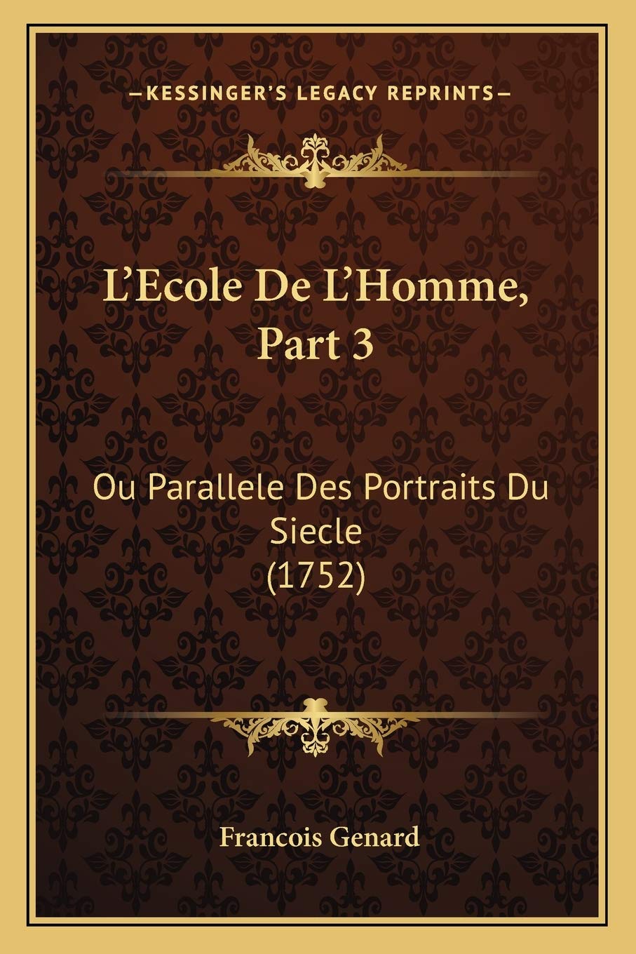 L'Ecole De L'Homme, Part 3: Ou Parallele Des Portraits Du Siecle (1752) International