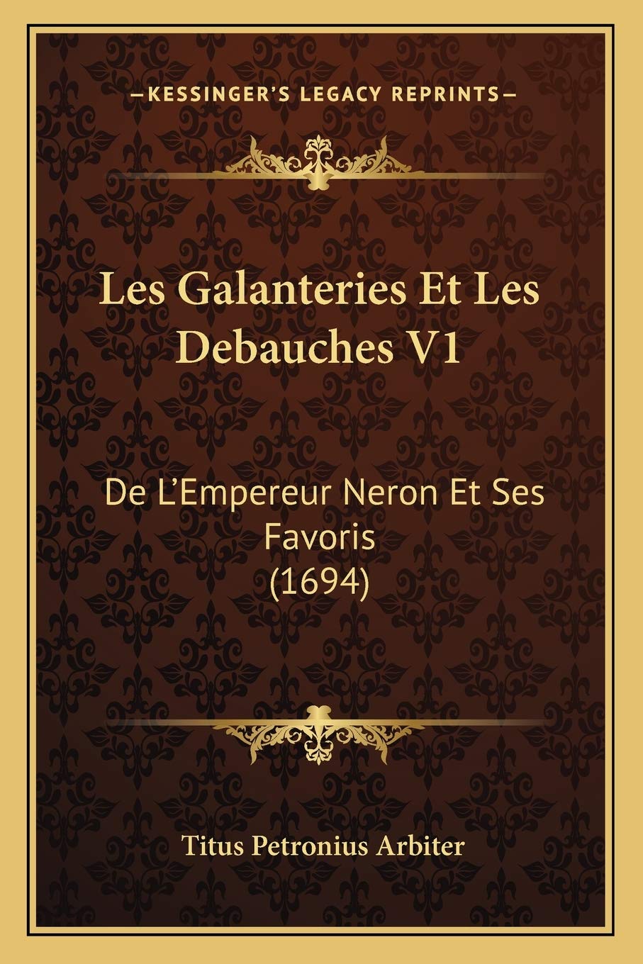 Les Galanteries Et Les Debauches V1: De L'Empereur Neron Et Ses Favoris (1694) book