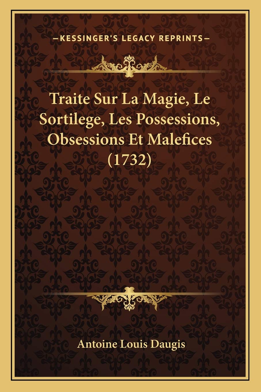 Traite Sur La Magie, Le Sortilege, Les Possessions, Obsessions Et Malefices (1732) International