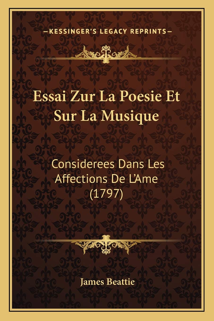 Essai Zur La Poesie Et Sur La Musique: Considerees Dans Les Affections De L'Ame (1797) Philosophy