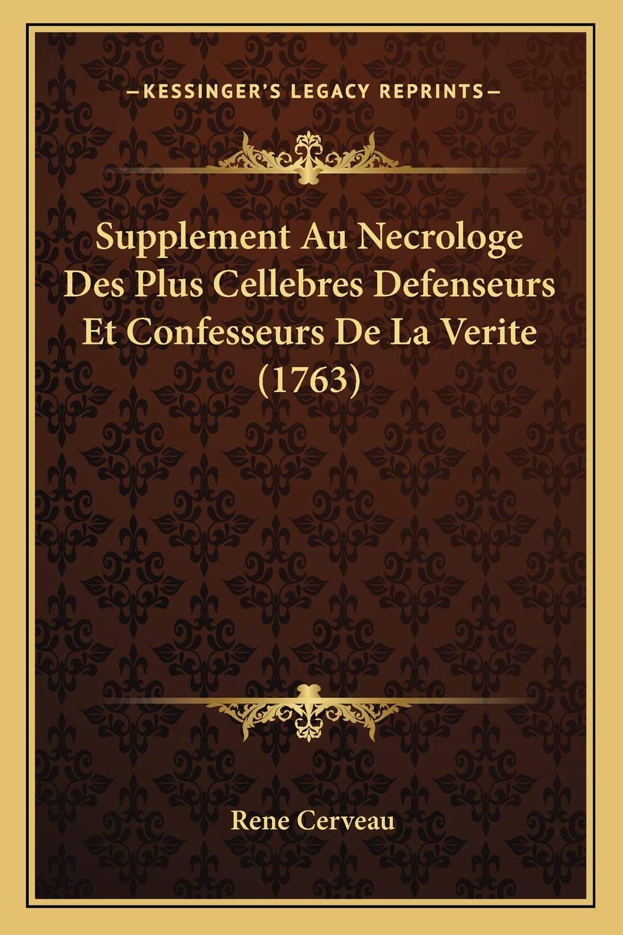 Supplement Au Necrologe Des Plus Cellebres Defenseurs Et Confesseurs De La Verite (1763) Contemporary literature