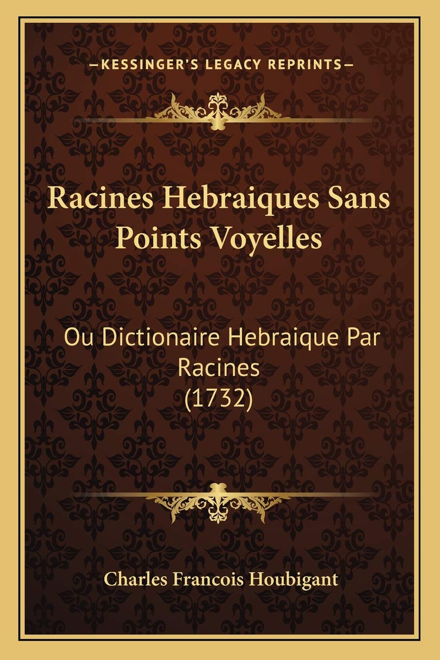 Racines Hebraiques Sans Points Voyelles: Ou Dictionaire Hebraique Par Racines (1732) book