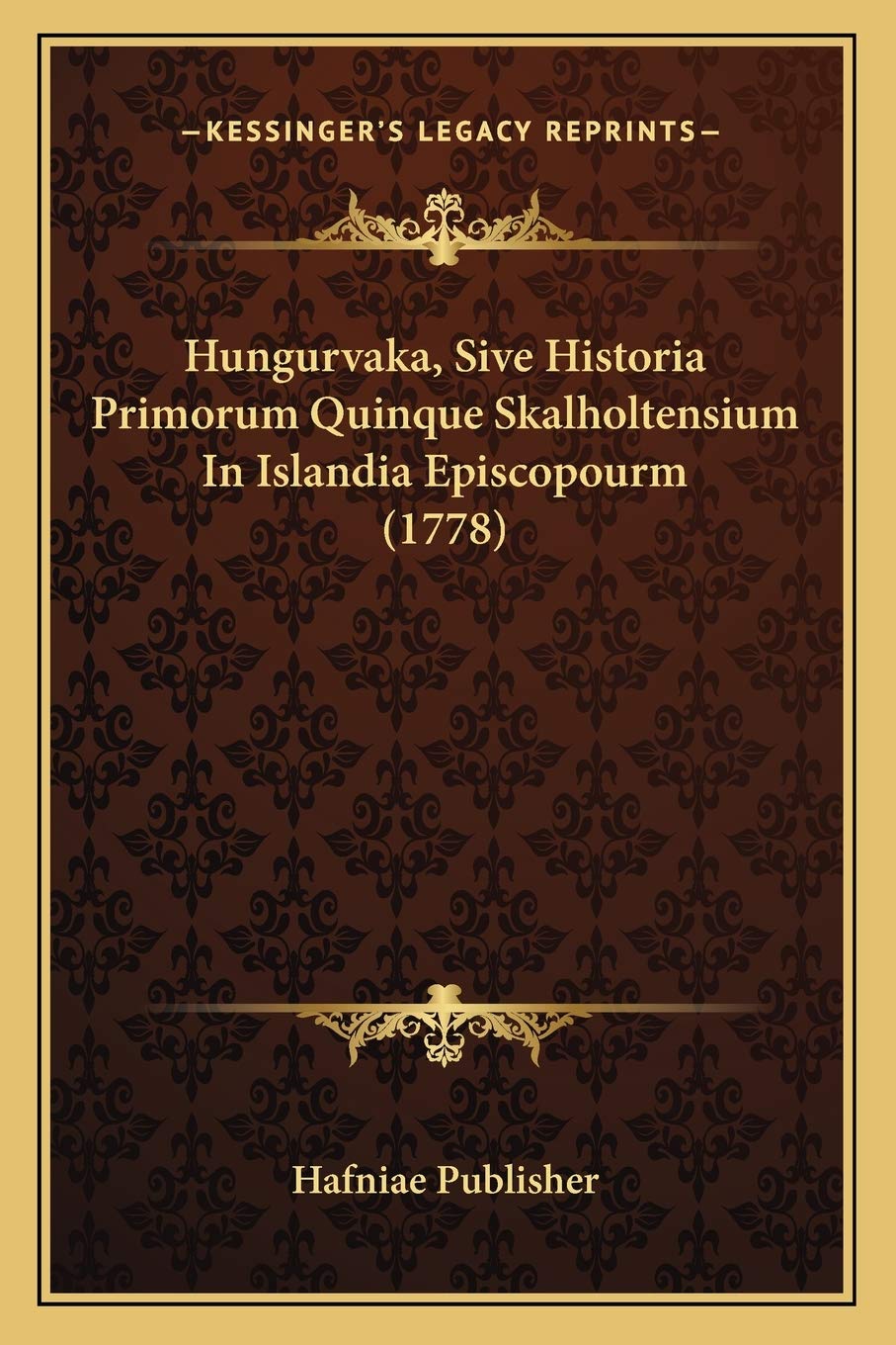 Hungurvaka, Sive Historia Primorum Quinque Skalholtensium In Islandia Episcopourm (1778) Contemporary literature Books