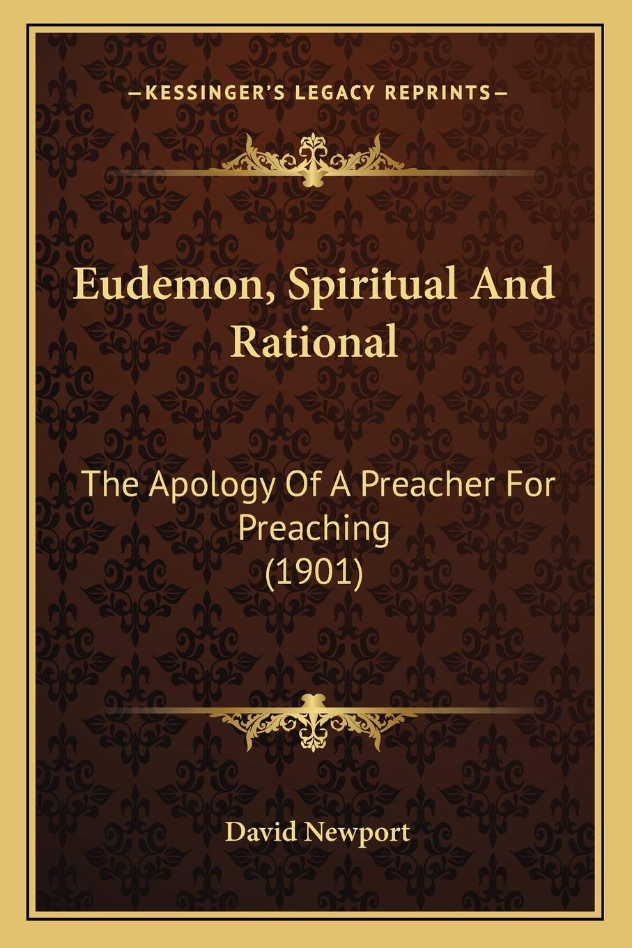 Eudemon, Spiritual And Rational: The Apology Of A Preacher For Preaching (1901) Philosophy