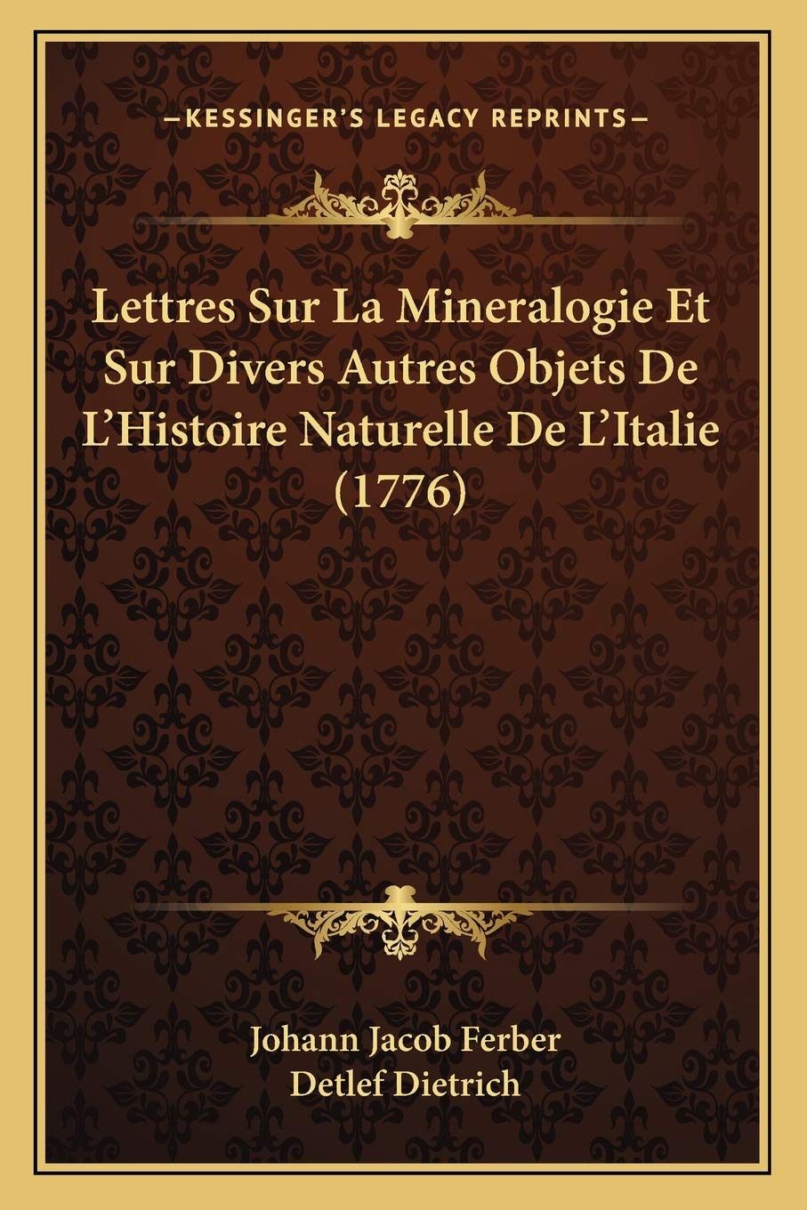 Lettres Sur La Mineralogie Et Sur Divers Autres Objets De L'Histoire Naturelle De L'Italie (1776) International