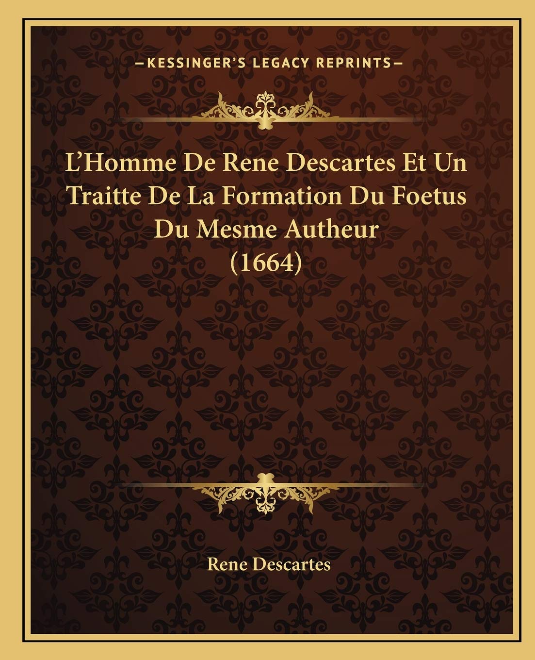 L'Homme De Rene Descartes Et Un Traitte De La Formation Du Foetus Du Mesme Autheur (1664) Philosophy