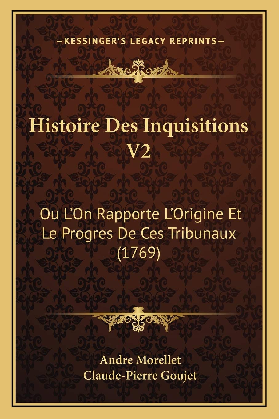 Histoire Des Inquisitions V2: Ou L'On Rapporte L'Origine Et Le Progres De Ces Tribunaux (1769) Law