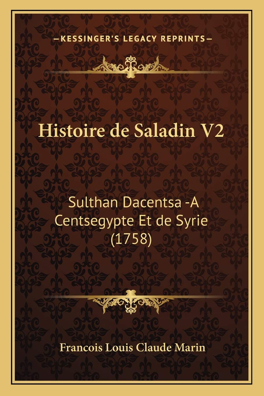 Histoire de Saladin V2: Sulthan Dacentsa -A Centsegypte Et de Syrie (1758) International
