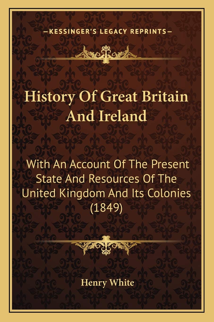 History Of Great Britain And Ireland: With An Account Of The Present State And Resources Of The United Kingdom And Its Colonies (1849) Philosophy