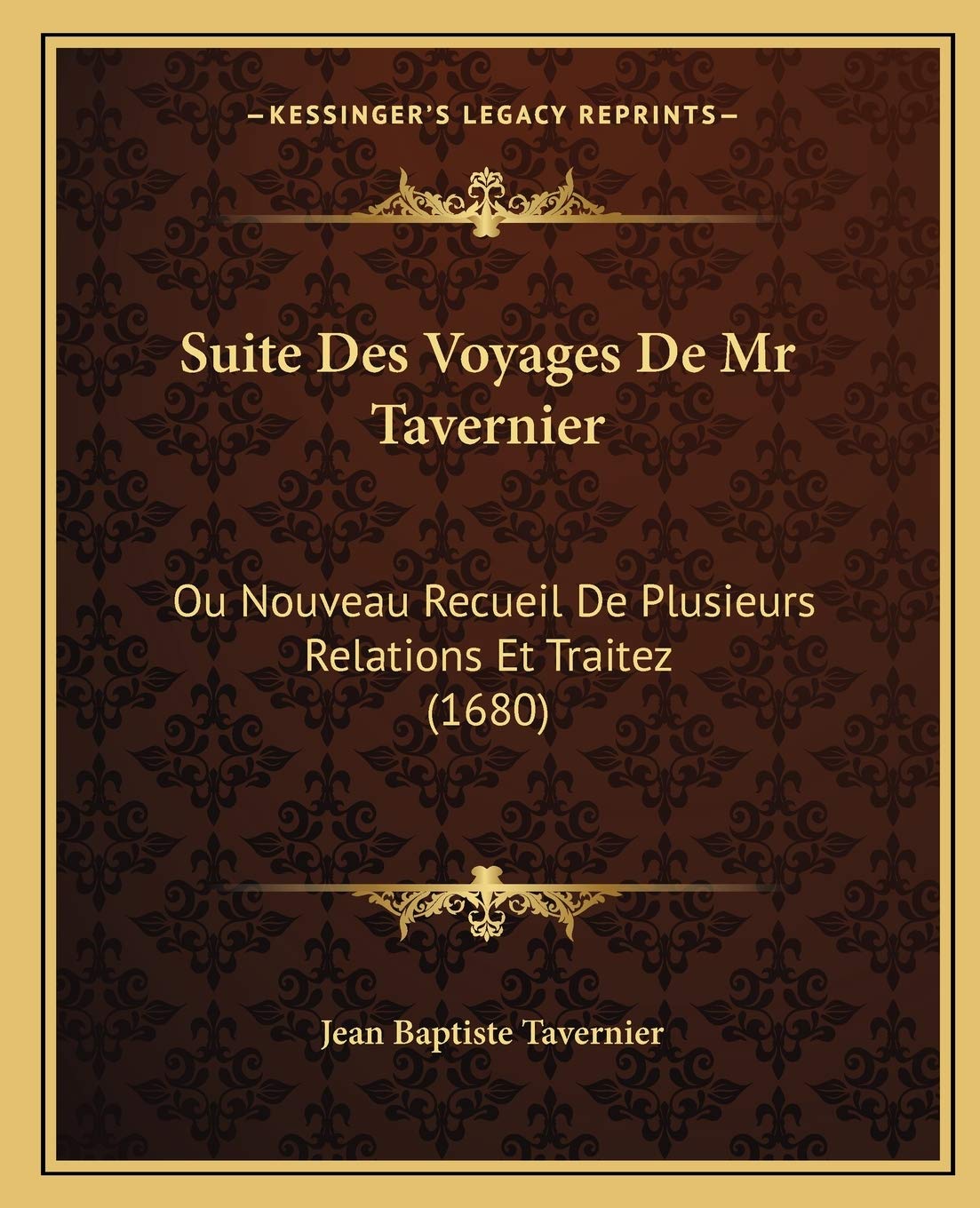 Suite Des Voyages De Mr Tavernier: Ou Nouveau Recueil De Plusieurs Relations Et Traitez (1680) International