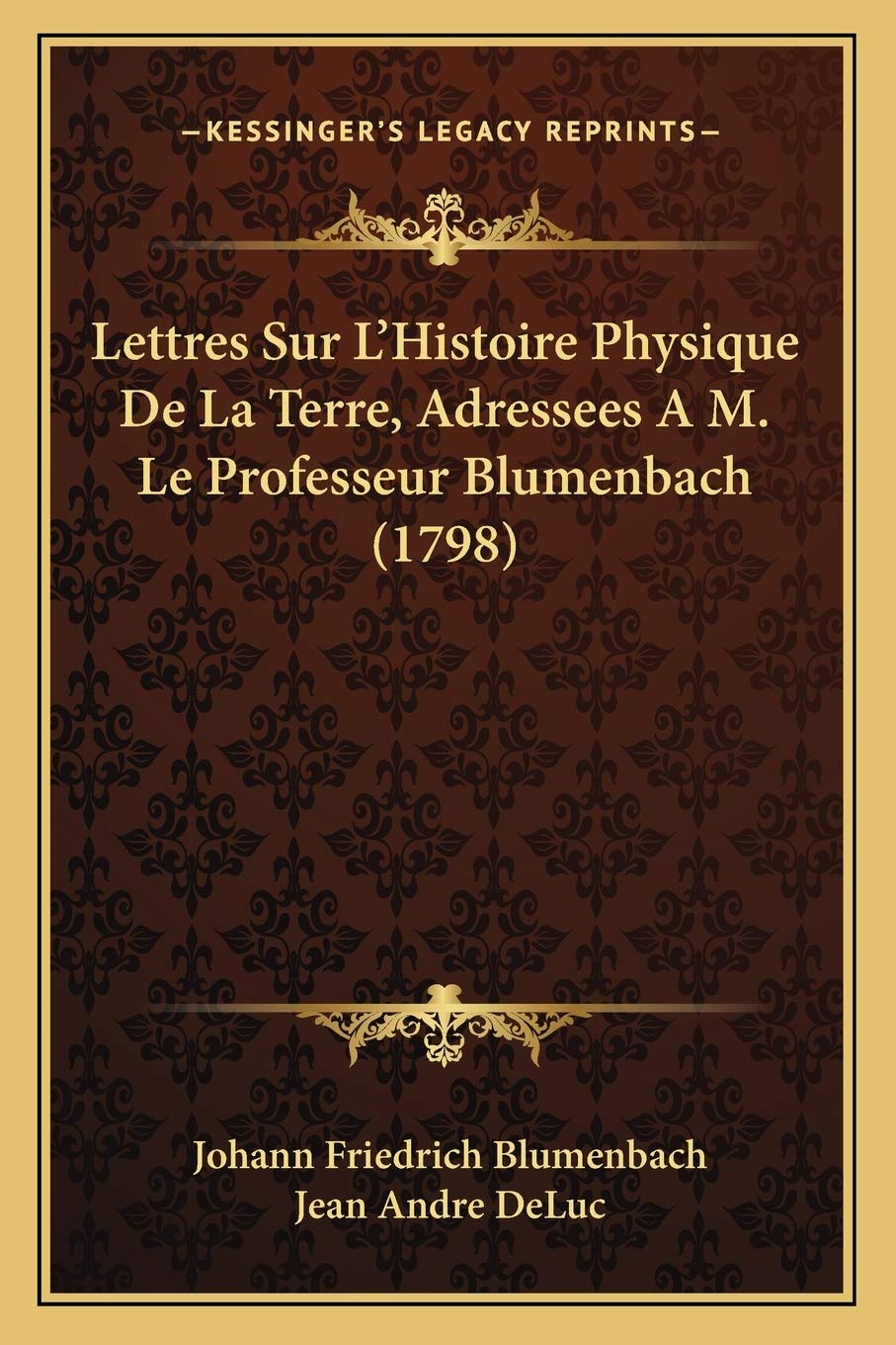 Lettres Sur L'Histoire Physique De La Terre, Adressees A M. Le Professeur Blumenbach (1798) International