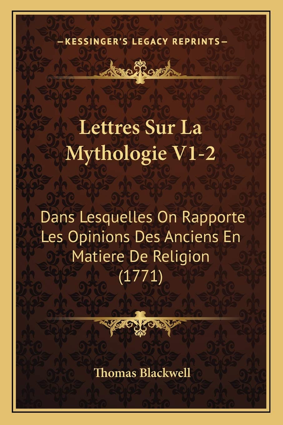 Lettres Sur La Mythologie V1-2: Dans Lesquelles On Rapporte Les Opinions Des Anciens En Matiere De Religion (1771) Essays & Short Stories