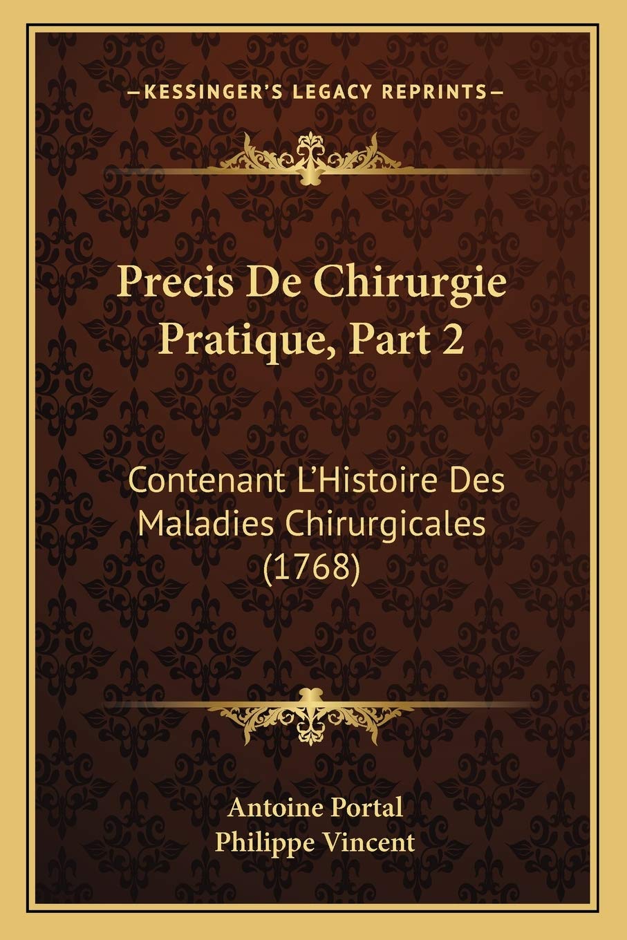 Precis De Chirurgie Pratique, Part 2: Contenant L'Histoire Des Maladies Chirurgicales (1768) Medicine