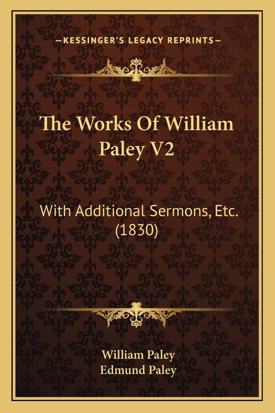 The Works Of William Paley V2: With Additional Sermons, Etc. (1830) Philosophy
