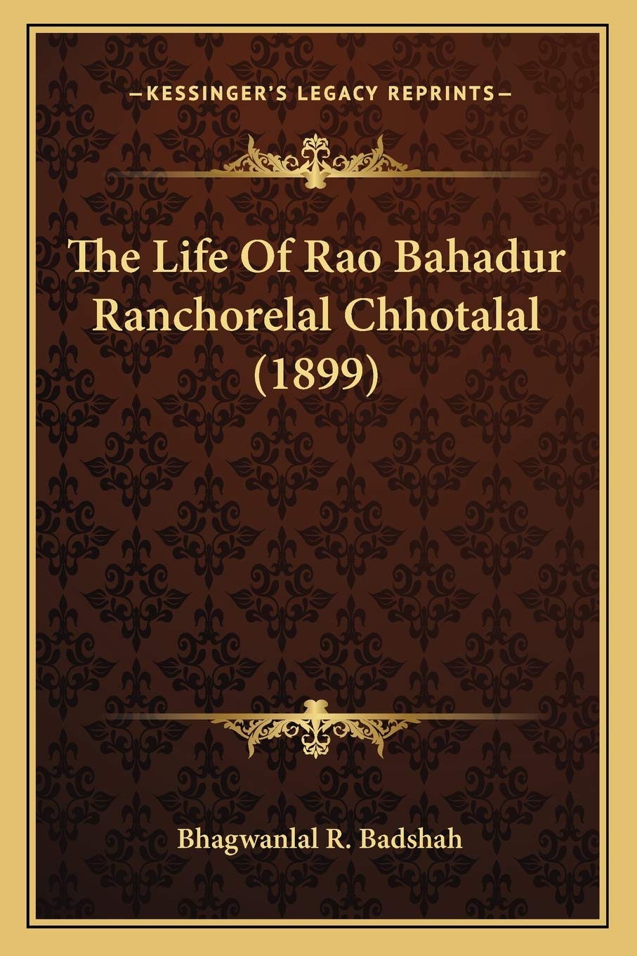 The Life Of Rao Bahadur Ranchorelal Chhotalal (1899) Social Sciences