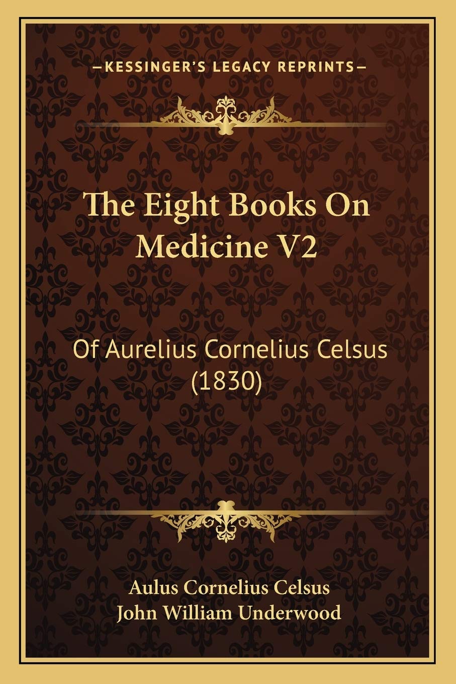The Eight Books On Medicine V2: Of Aurelius Cornelius Celsus (1830) Medicine