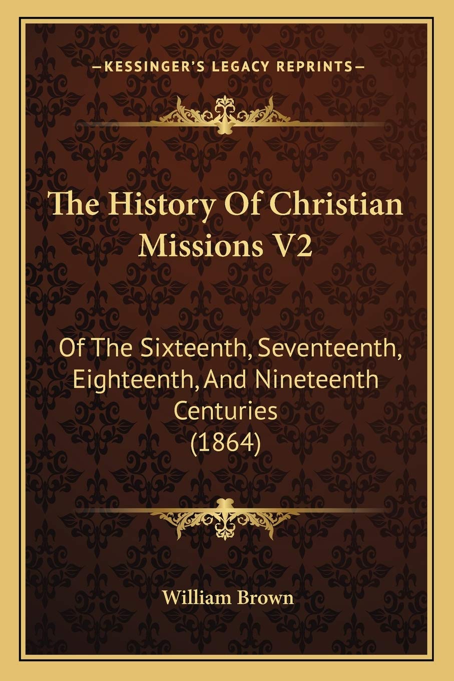 The History Of Christian Missions V2: Of The Sixteenth, Seventeenth, Eighteenth, And Nineteenth Centuries (1864) Philosophy