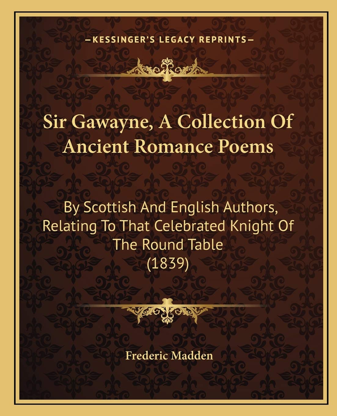 Sir Gawayne, A Collection Of Ancient Romance Poems: By Scottish And English Authors, Relating To That Celebrated Knight Of The Round Table (1839) Philosophy