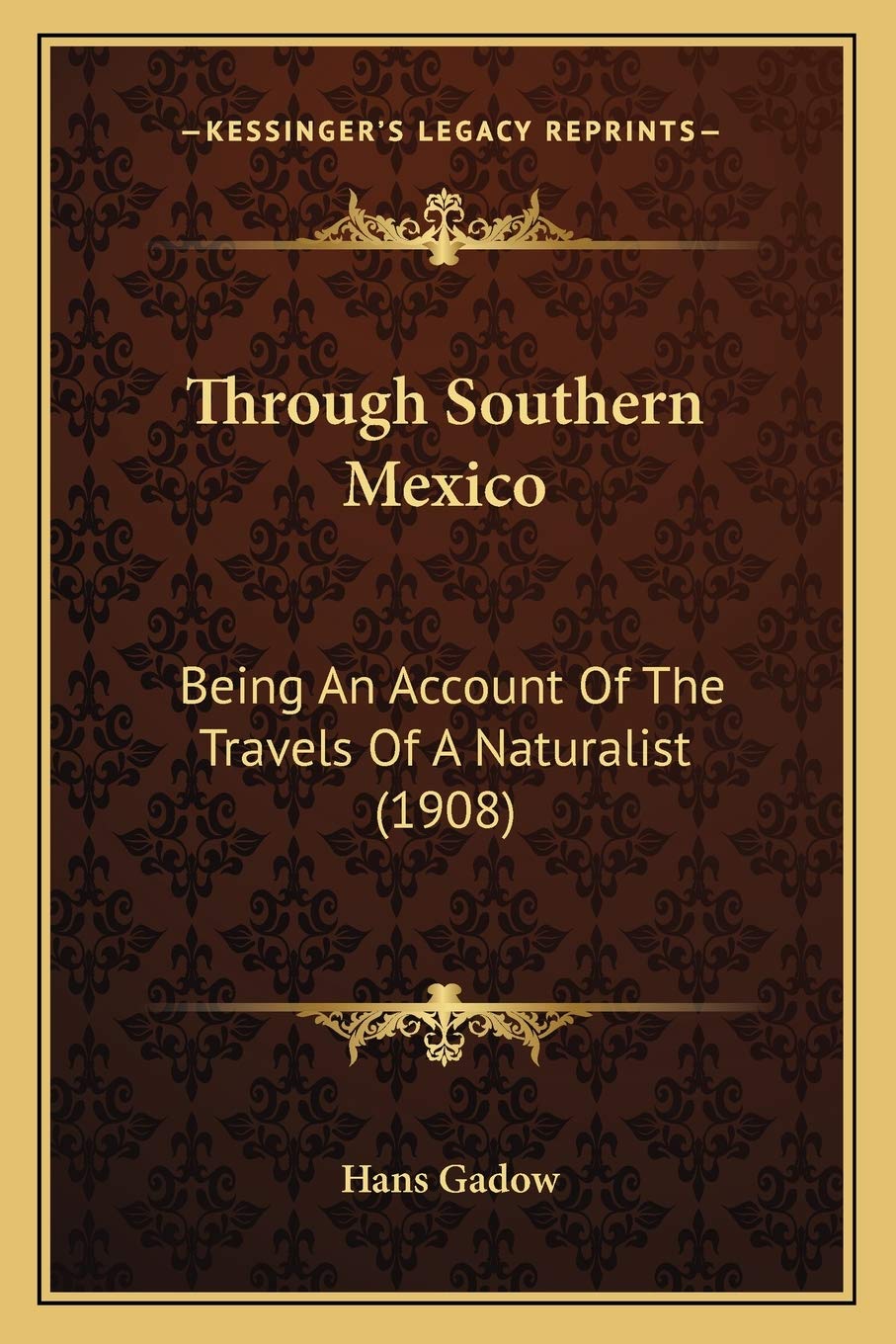 Through Southern Mexico: Being An Account Of The Travels Of A Naturalist (1908) Essays & Short Stories