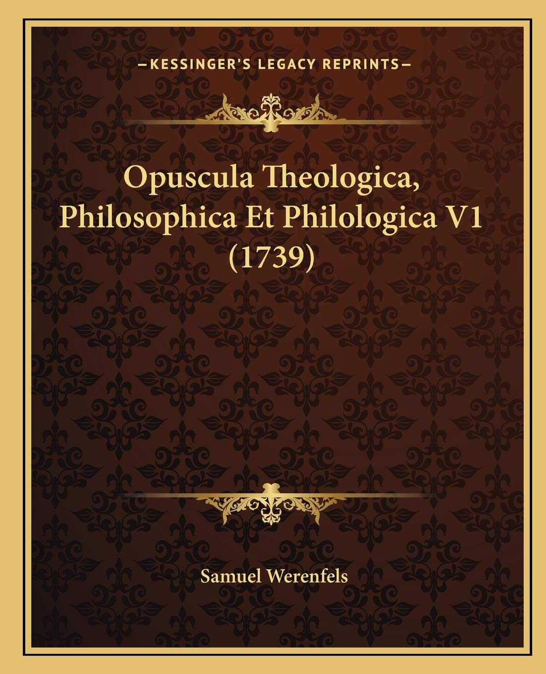 Opuscula Theologica, Philosophica Et Philologica V1 (1739) Philosophy