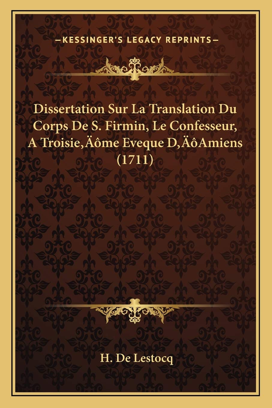Dissertation Sur La Translation Du Corps De S. Firmin, Le Confesseur, A Troisie'me Eveque D'Amiens (1711) Contemporary literature