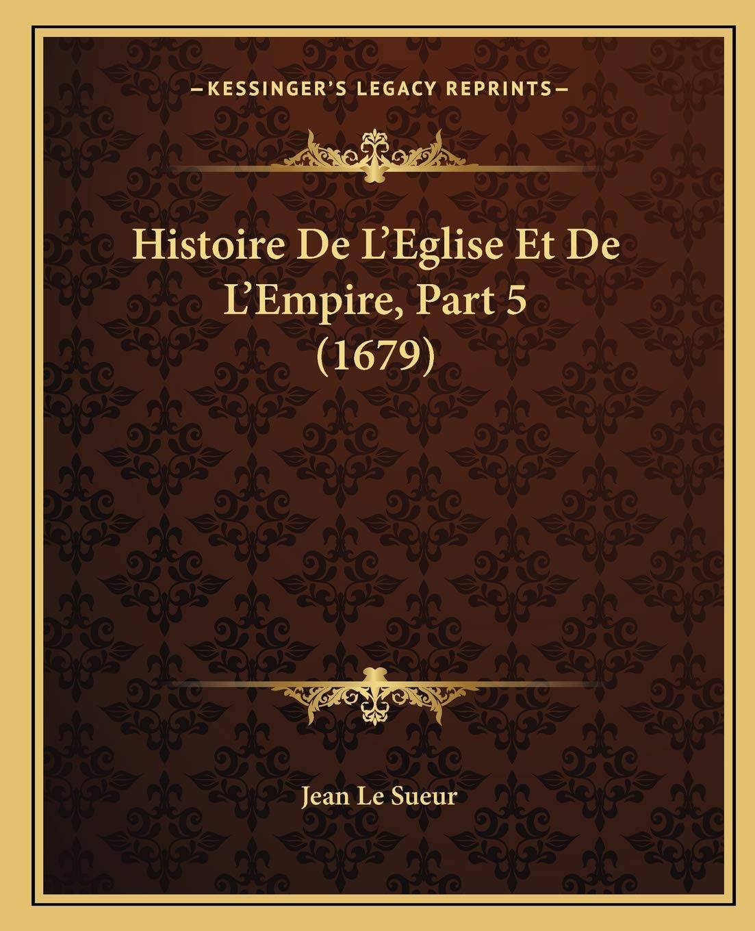 Histoire De L'Eglise Et De L'Empire, Part 5 (1679) Contemporary literature