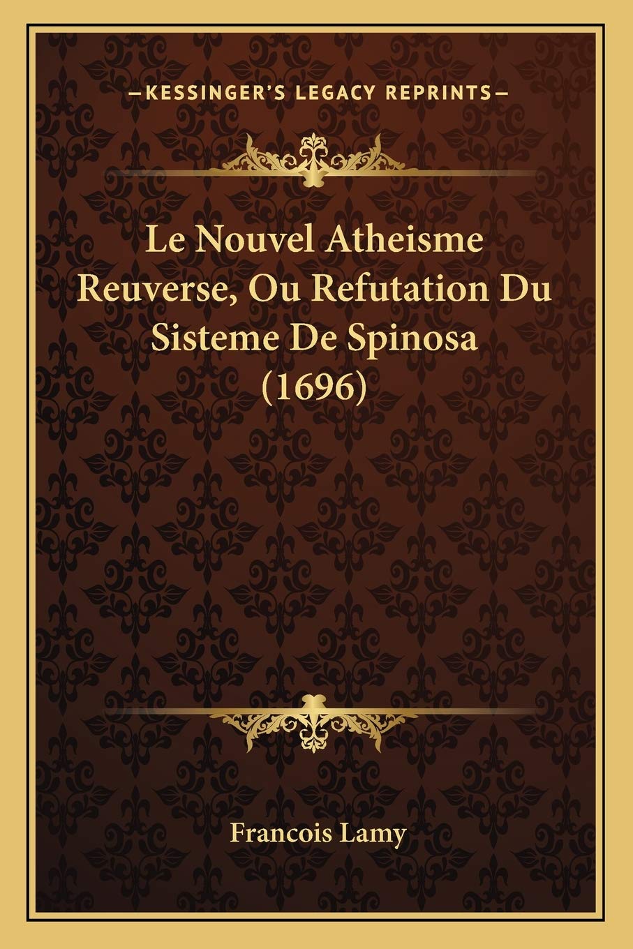 Le Nouvel Atheisme Reuverse, Ou Refutation Du Sisteme De Spinosa (1696) International