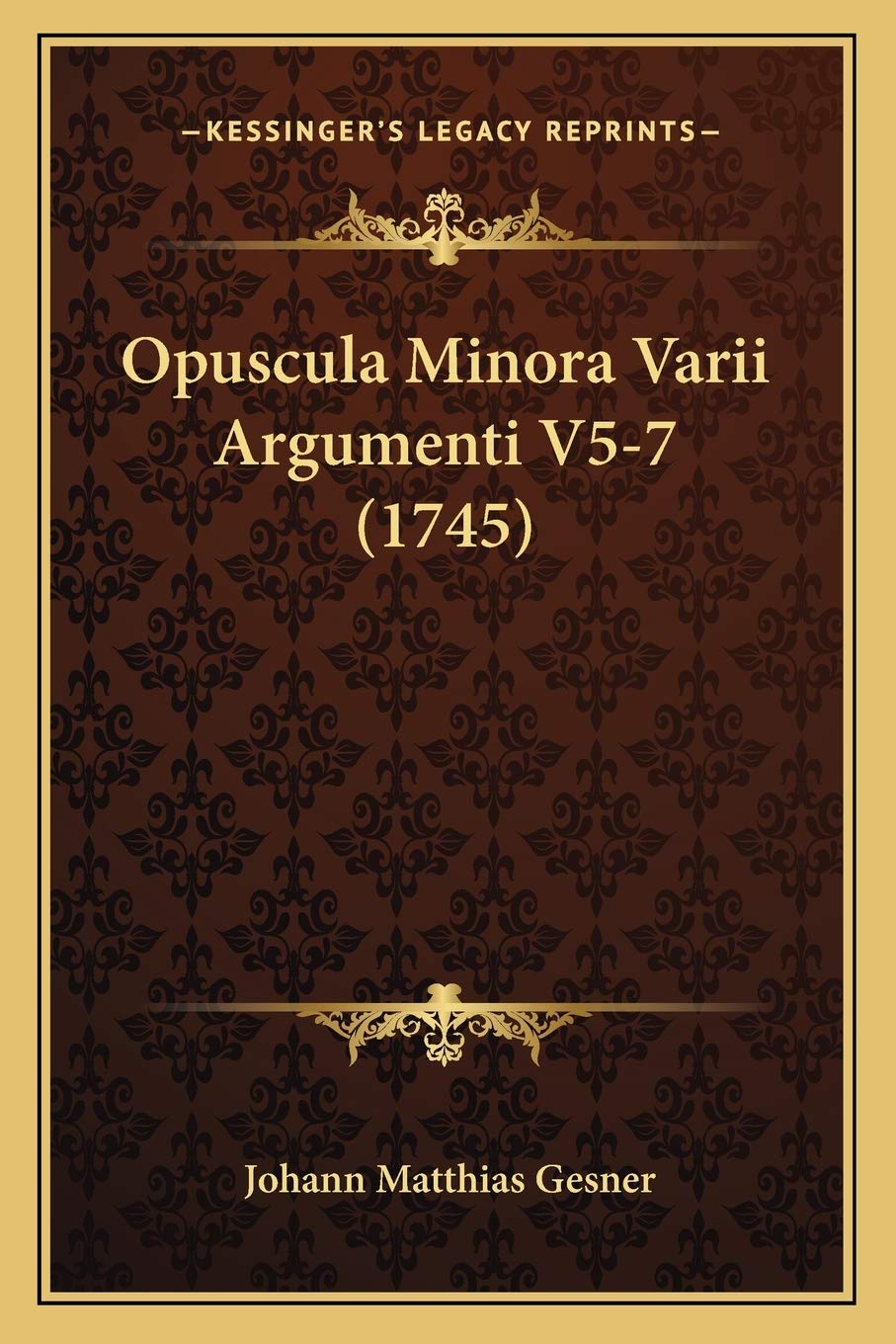 Opuscula Minora Varii Argumenti V5-7 (1745) Philosophy