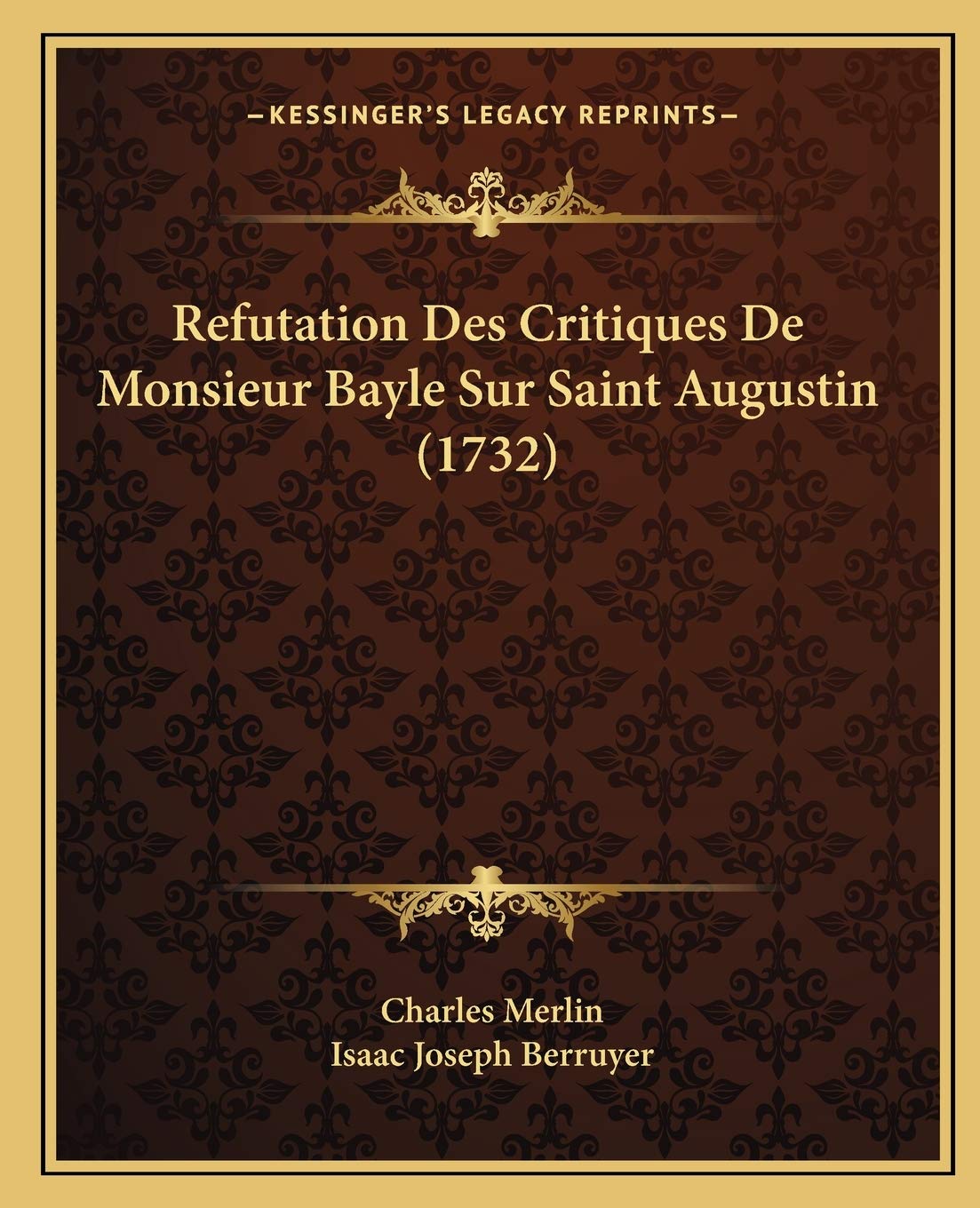 Refutation Des Critiques De Monsieur Bayle Sur Saint Augustin (1732) Philosophy