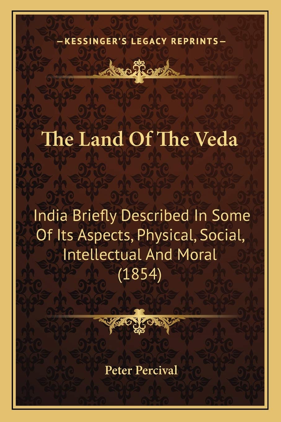 The Land Of The Veda: India Briefly Described In Some Of Its Aspects, Physical, Social, Intellectual And Moral (1854) Philosophy