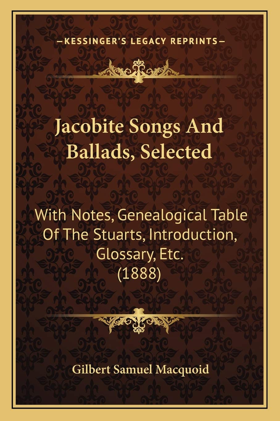 Jacobite Songs And Ballads, Selected: With Notes, Genealogical Table Of The Stuarts, Introduction, Glossary, Etc. (1888) Poetry
