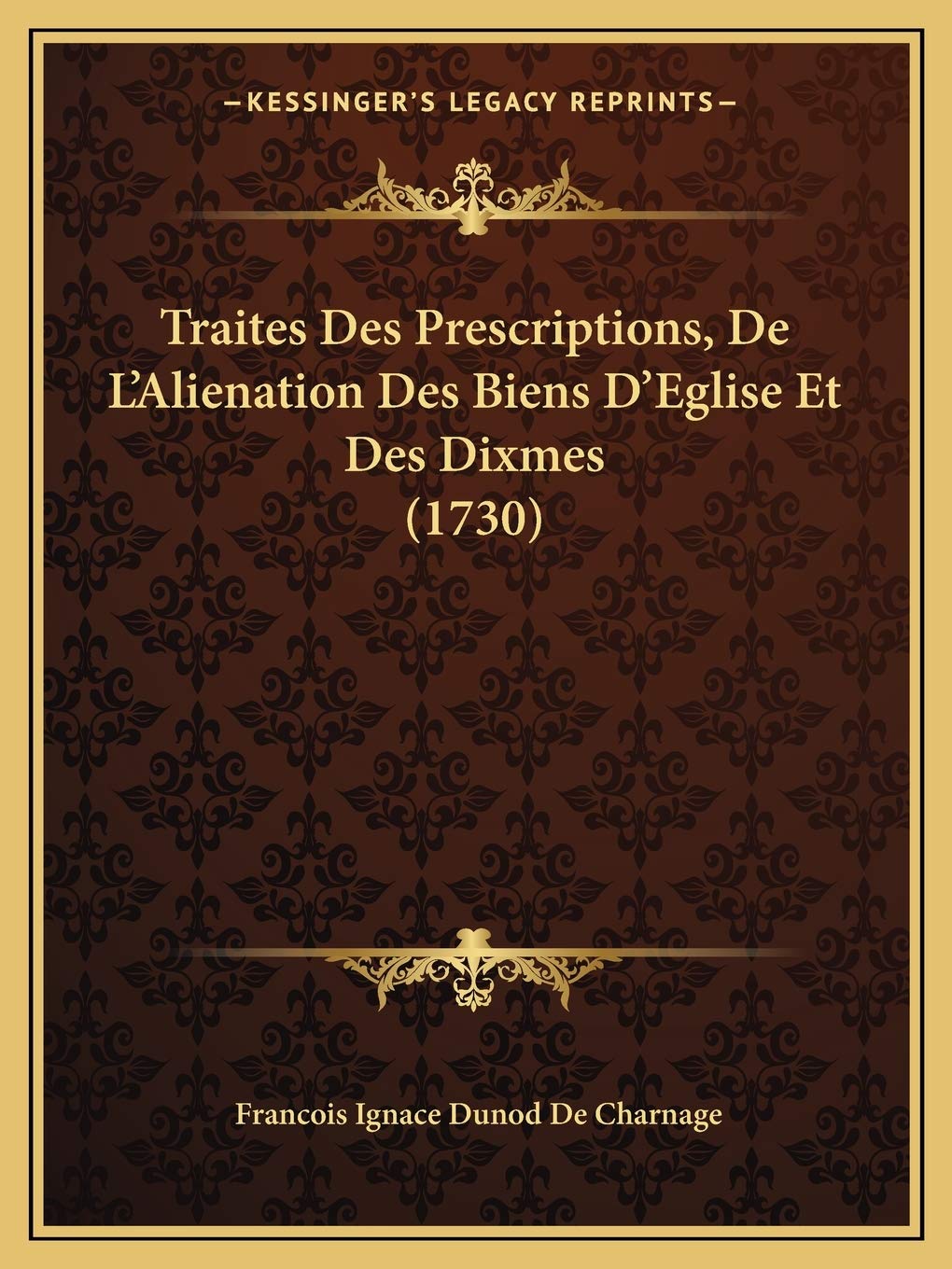 Traites Des Prescriptions, De L'Alienation Des Biens D'Eglise Et Des Dixmes (1730) Law