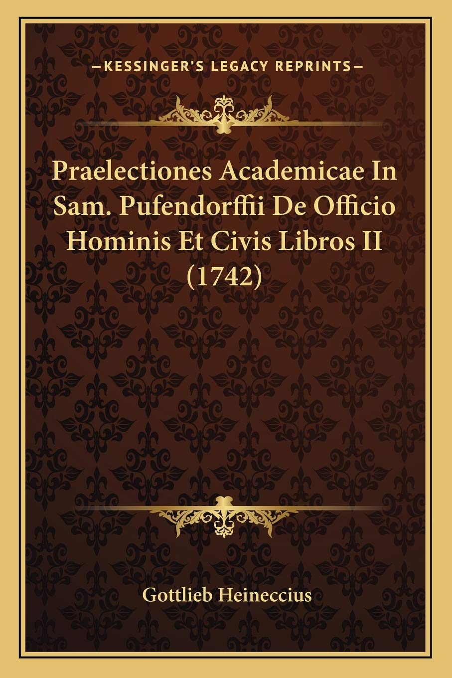 Praelectiones Academicae In Sam. Pufendorffii De Officio Hominis Et Civis Libros II (1742) Law
