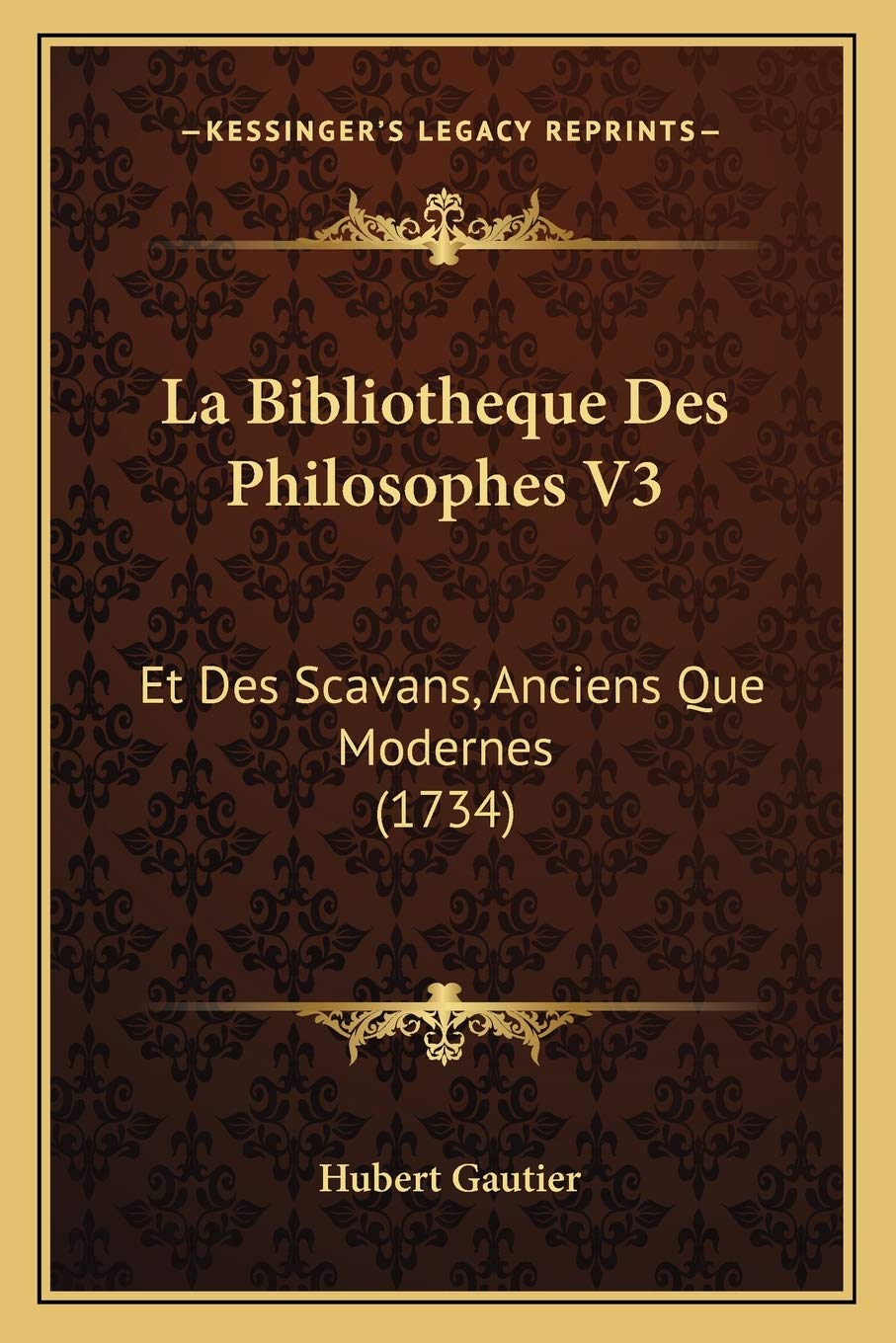 La Bibliotheque Des Philosophes V3: Et Des Scavans, Anciens Que Modernes (1734) Philosophy