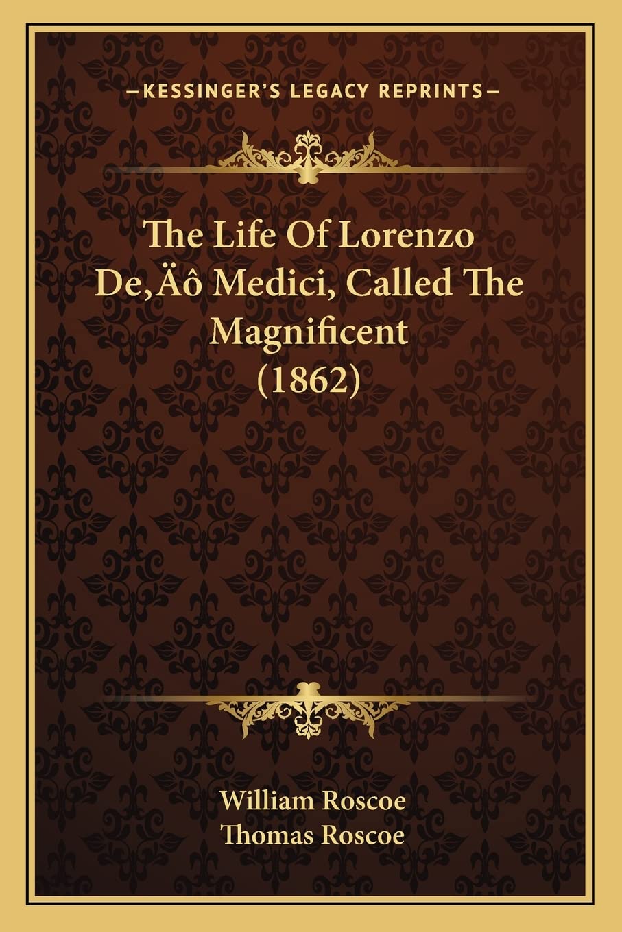 The Life Of Lorenzo De' Medici, Called The Magnificent (1862) Contemporary literature