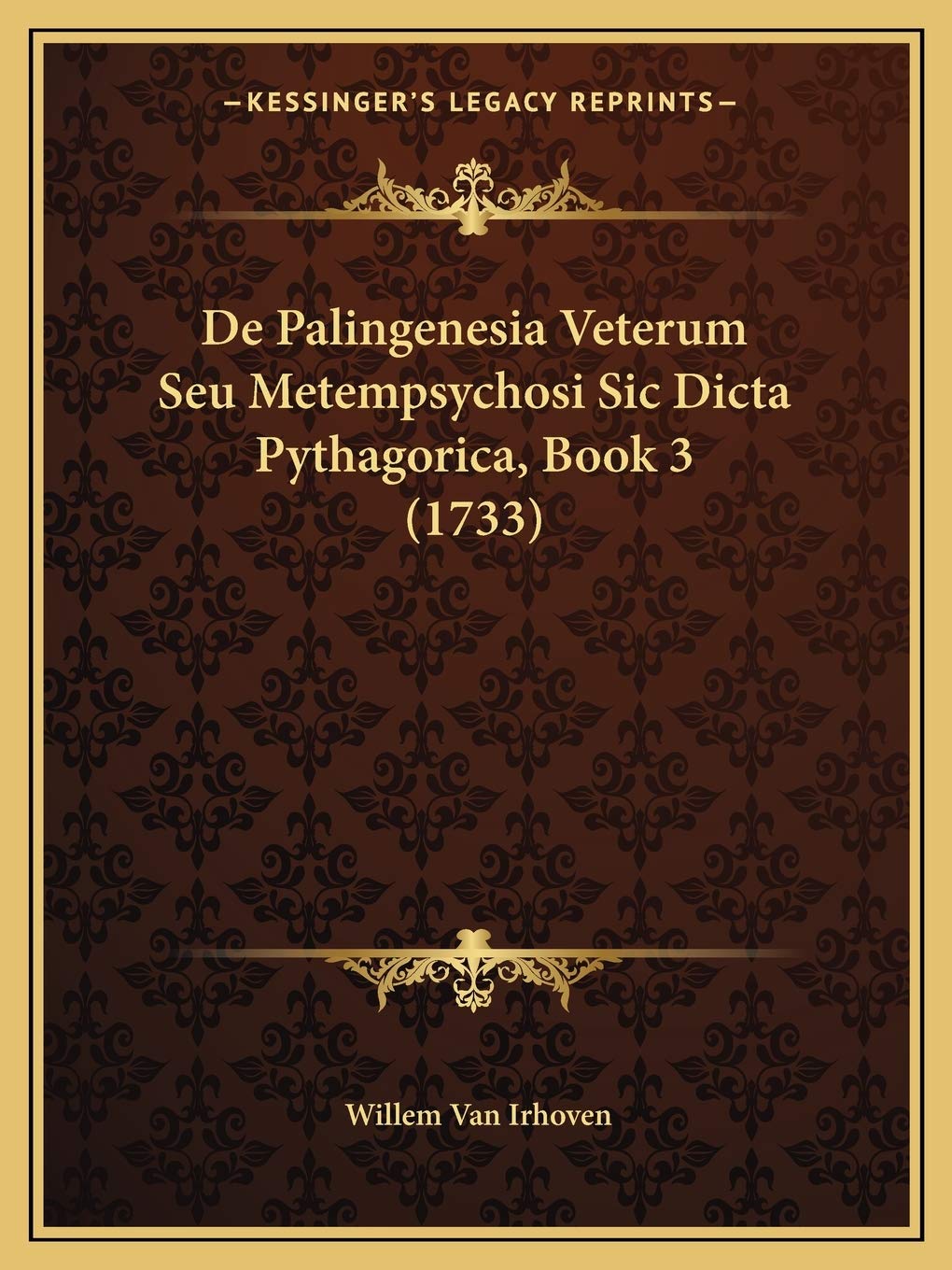 De Palingenesia Veterum Seu Metempsychosi Sic Dicta Pythagorica, Book 3 (1733) Philosophy