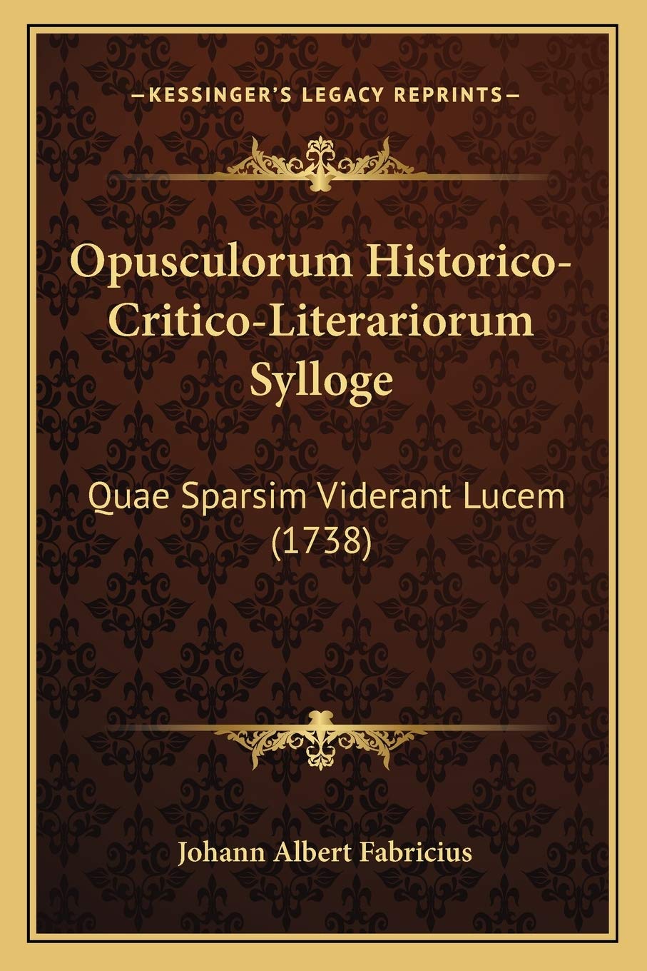 Opusculorum Historico-Critico-Literariorum Sylloge: Quae Sparsim Viderant Lucem (1738) Contemporary literature