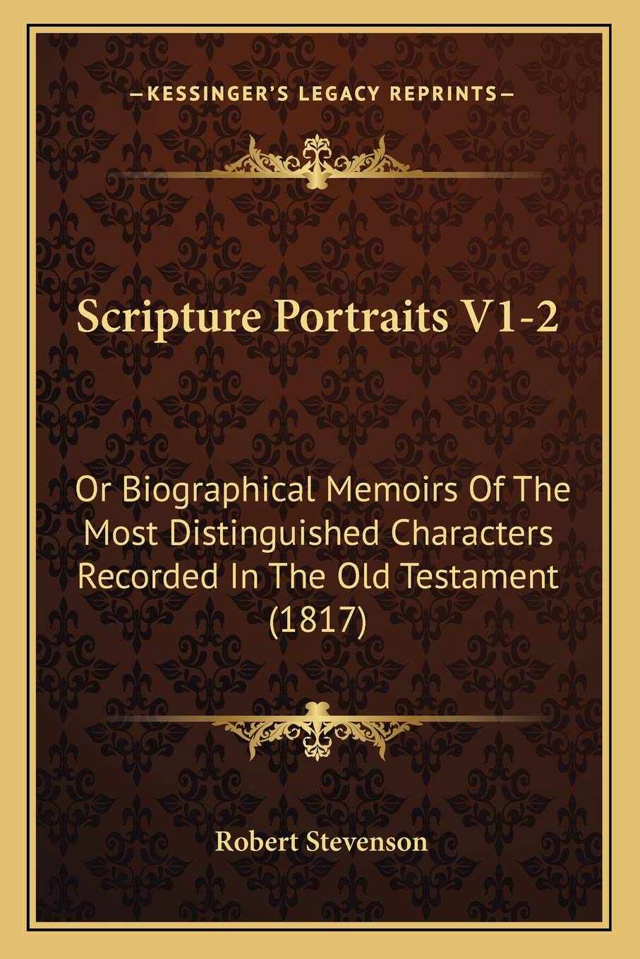Scripture Portraits V1-2: Or Biographical Memoirs Of The Most Distinguished Characters Recorded In The Old Testament (1817) Contemporary literature