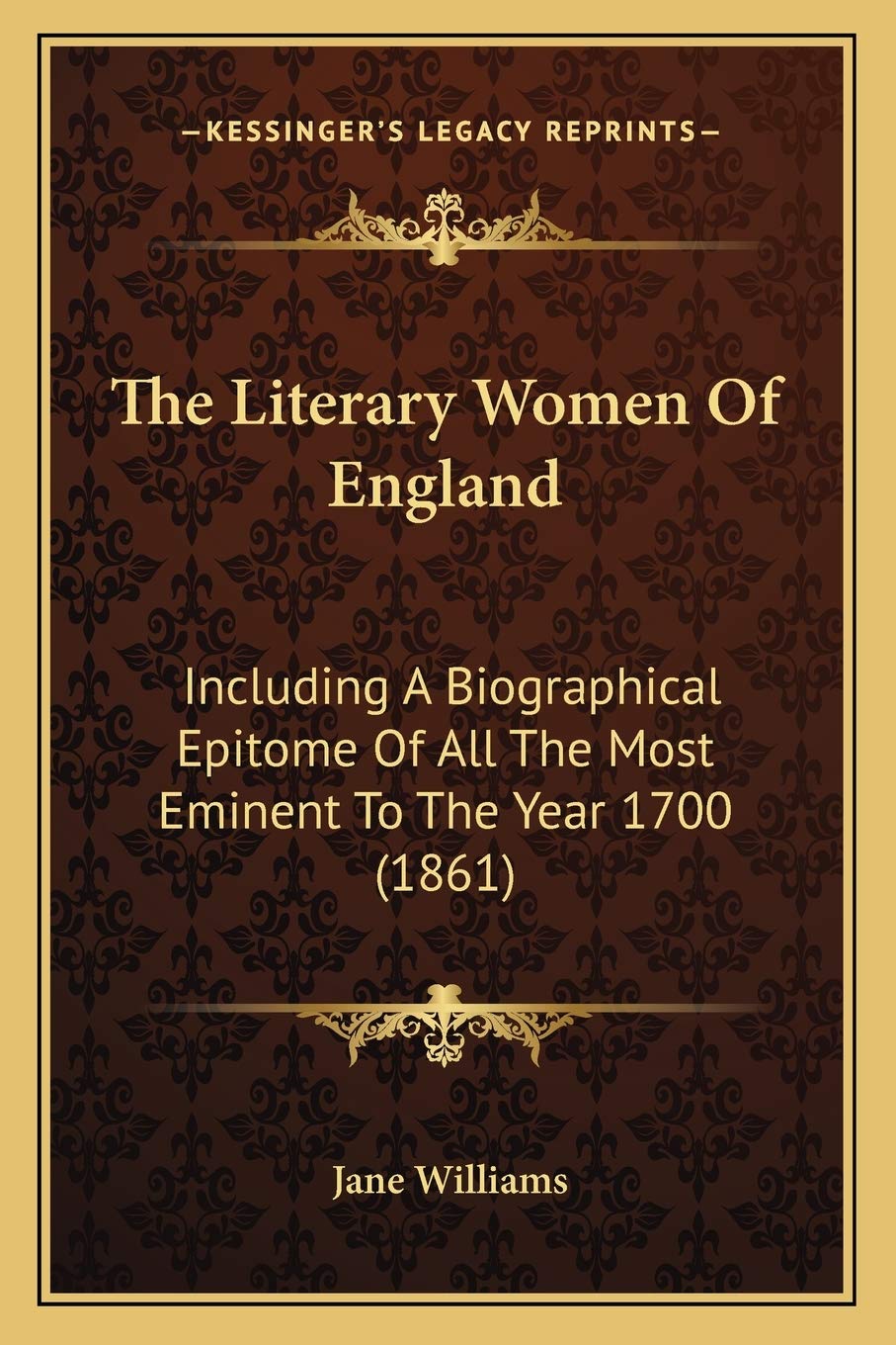 The Literary Women Of England: Including A Biographical Epitome Of All The Most Eminent To The Year 1700 (1861) Contemporary literature Books