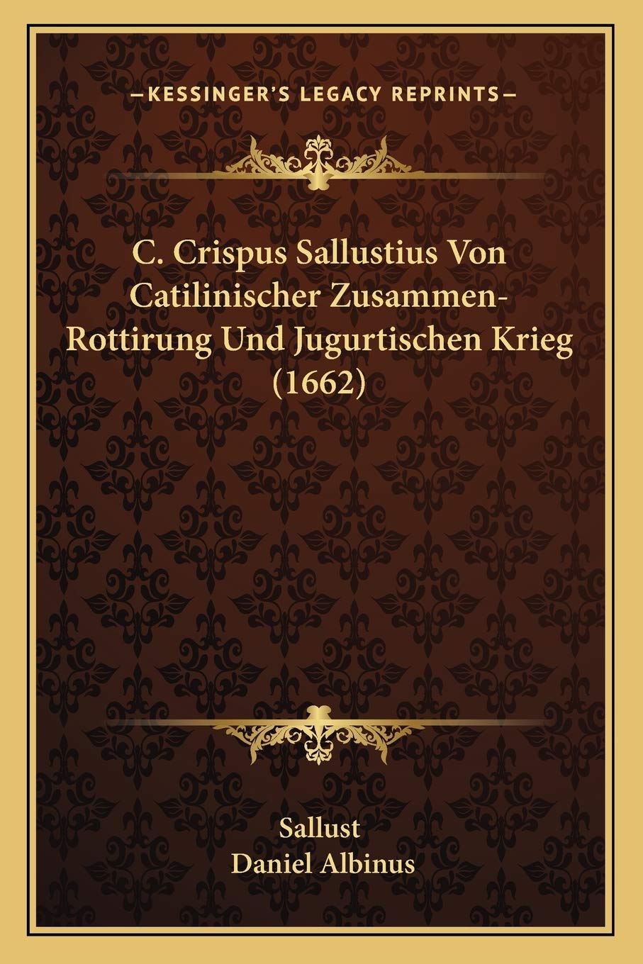 C. Crispus Sallustius Von Catilinischer Zusammen-Rottirung Und Jugurtischen Krieg (1662) Philosophy