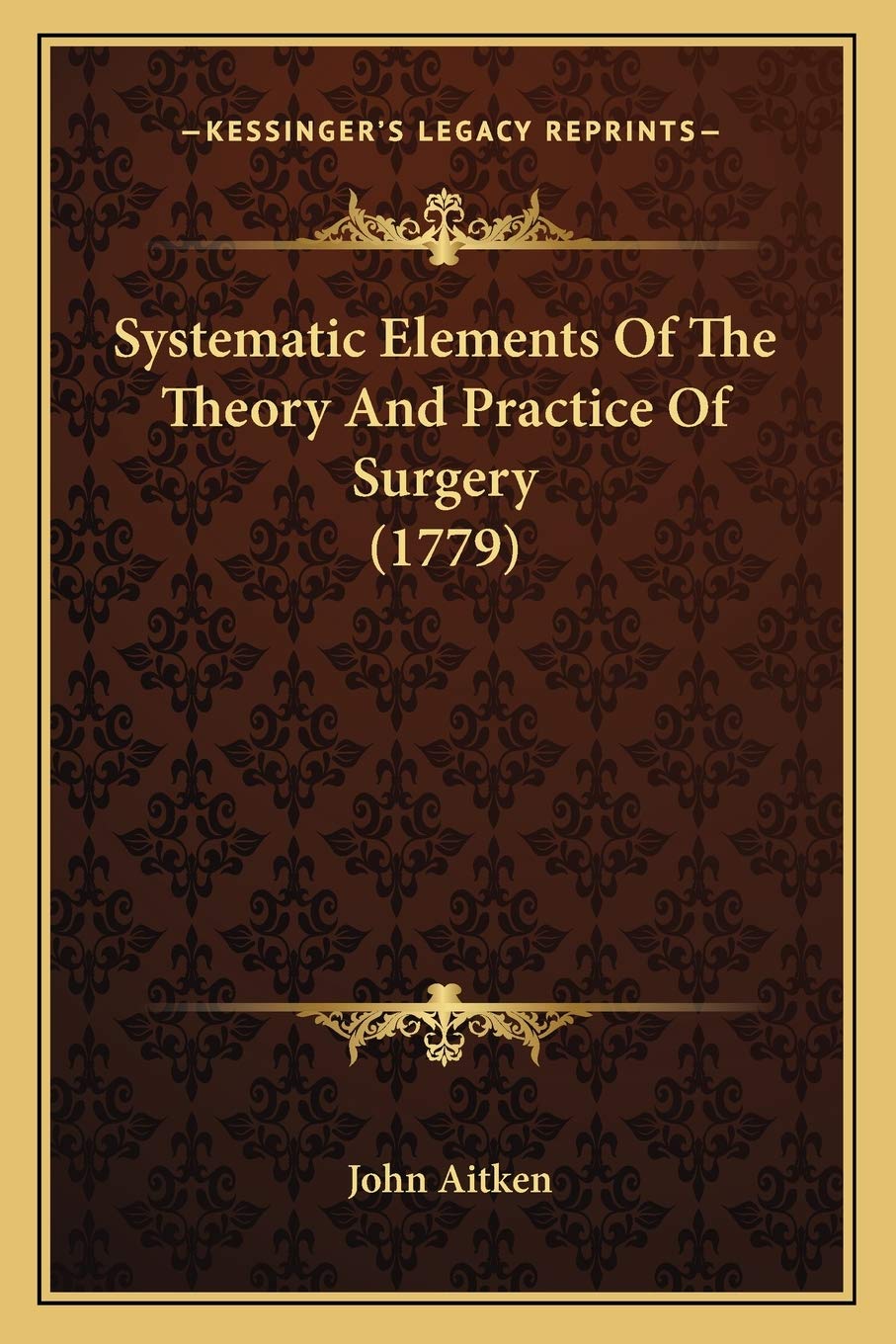 Systematic Elements Of The Theory And Practice Of Surgery (1779) Medicine