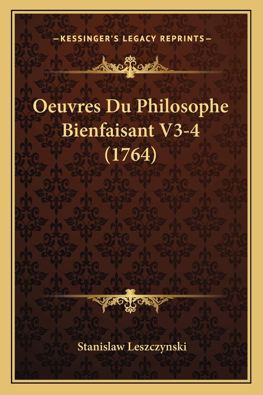 Oeuvres Du Philosophe Bienfaisant V3-4 (1764) Philosophy