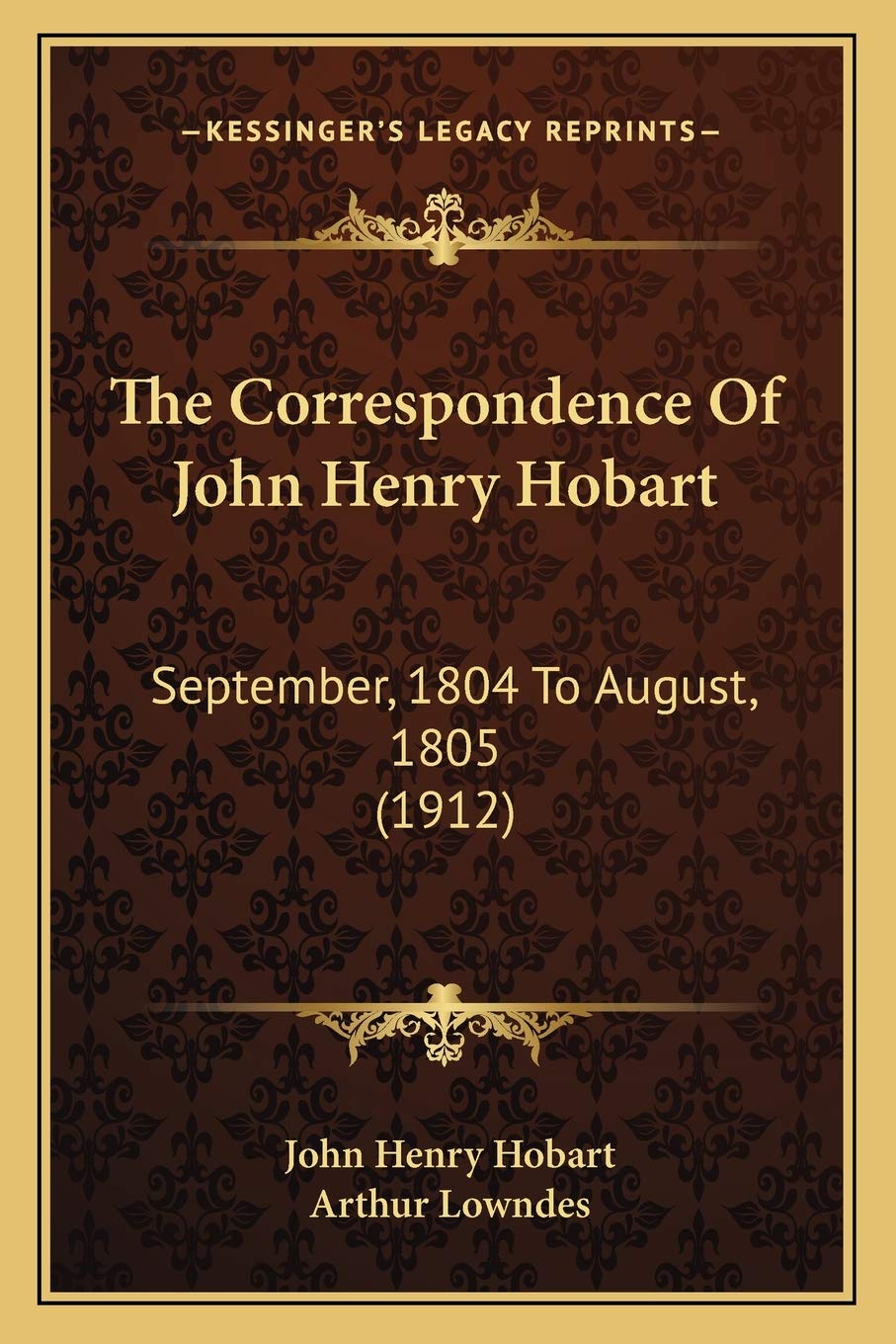 The Correspondence Of John Henry Hobart: September, 1804 To August, 1805 (1912) Essays & Short Stories