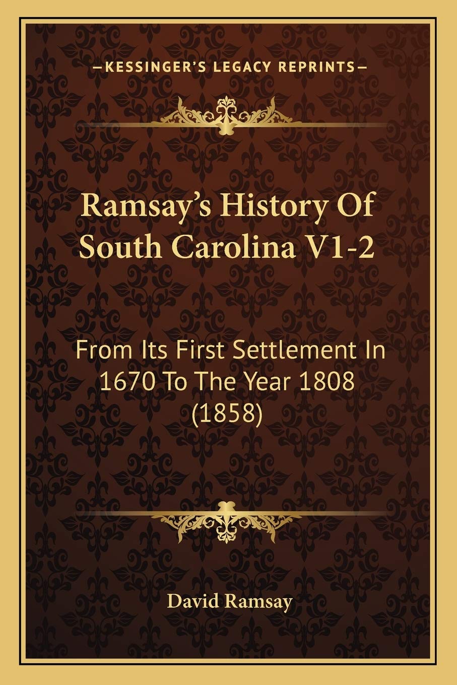 Ramsay's History Of South Carolina V1-2: From Its First Settlement In 1670 To The Year 1808 (1858) Philosophy